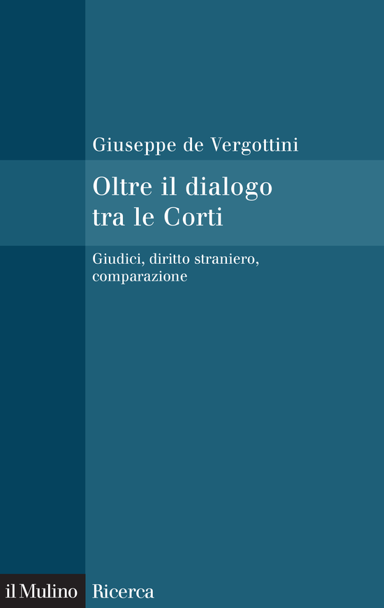 Copertina del libro Oltre il dialogo tra le Corti (Giudici, diritto straniero, comparazione)