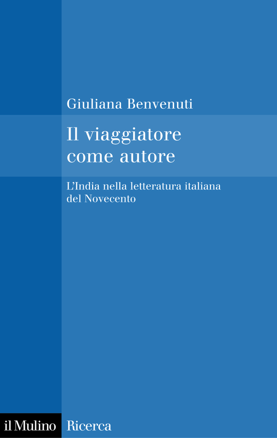 Copertina del libro Il viaggiatore come autore (L'India nella letteratura italiana del Novecento)