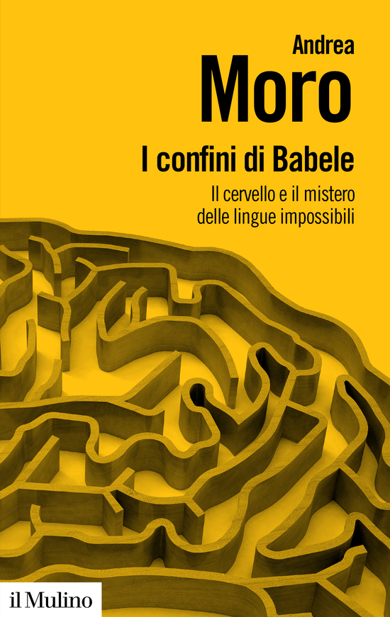 Copertina del libro I confini di Babele (Il cervello e il mistero delle lingue impossibili)