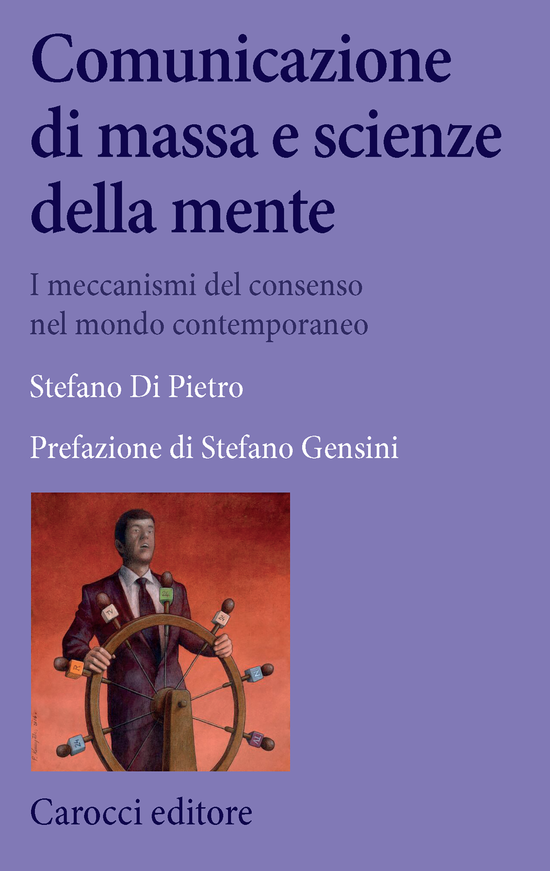 Copertina del libro Comunicazione di massa e scienze della mente (I meccanismi del consenso nel mondo contemporaneo)