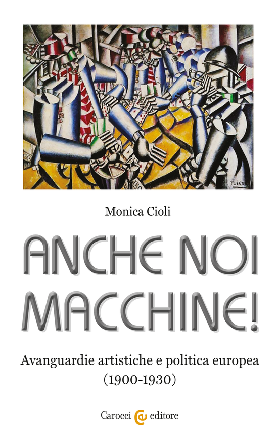 Copertina del libro Anche noi macchine! (Avanguardie artistiche e politica europea (1900-1930))